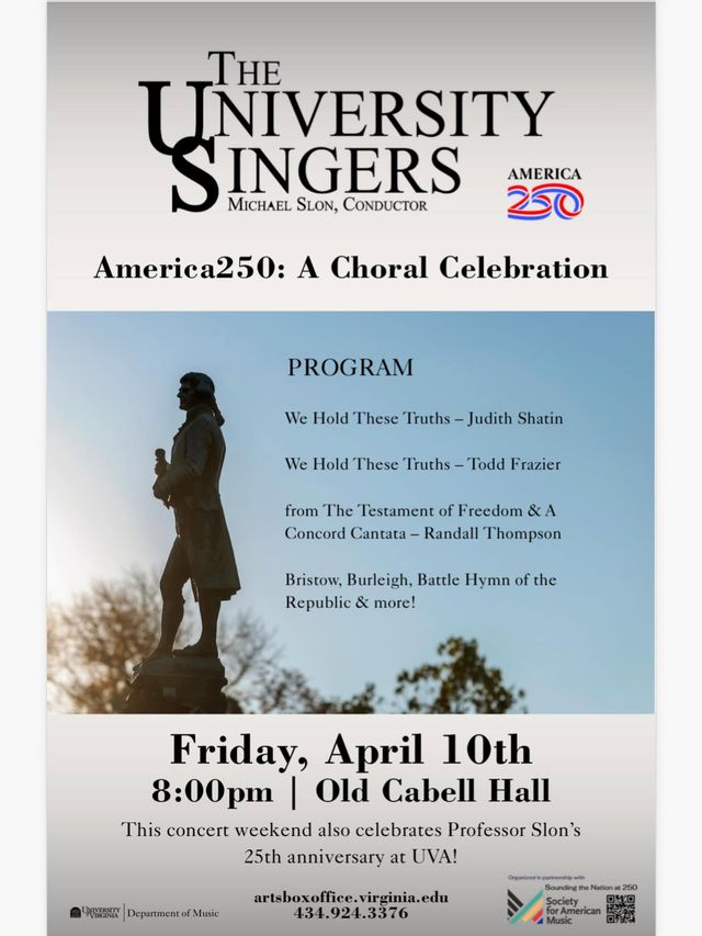 Poster for The University Singers: America250 – A Choral Celebration. Lists program details and event info for Friday, April 10th, 8:00 pm at Old Cabell Hall, UVA. Background shows a statue silhouette against the sky.