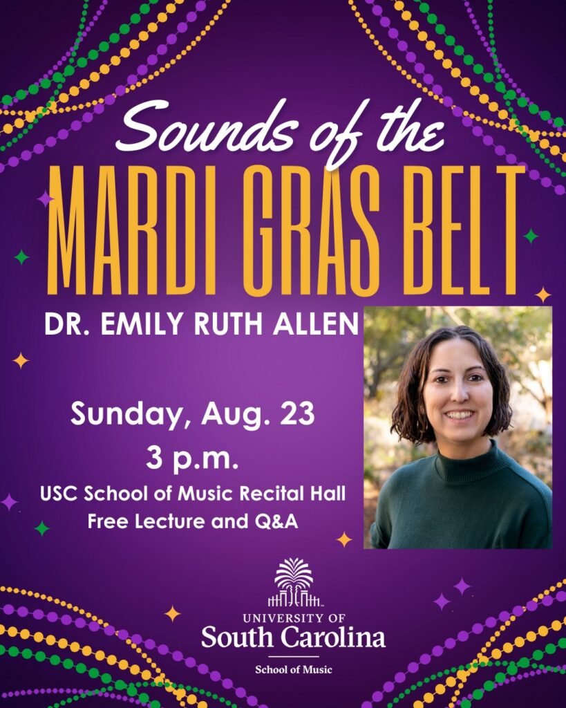 Event poster with Mardi Gras colors, promoting Sounds of the Mardi Gras Belt by Dr. Emily Ruth Allen, Sunday, Aug. 23, 3 p.m., at USC School of Music Recital Hall. Includes a photo of Dr. Allen and university branding.